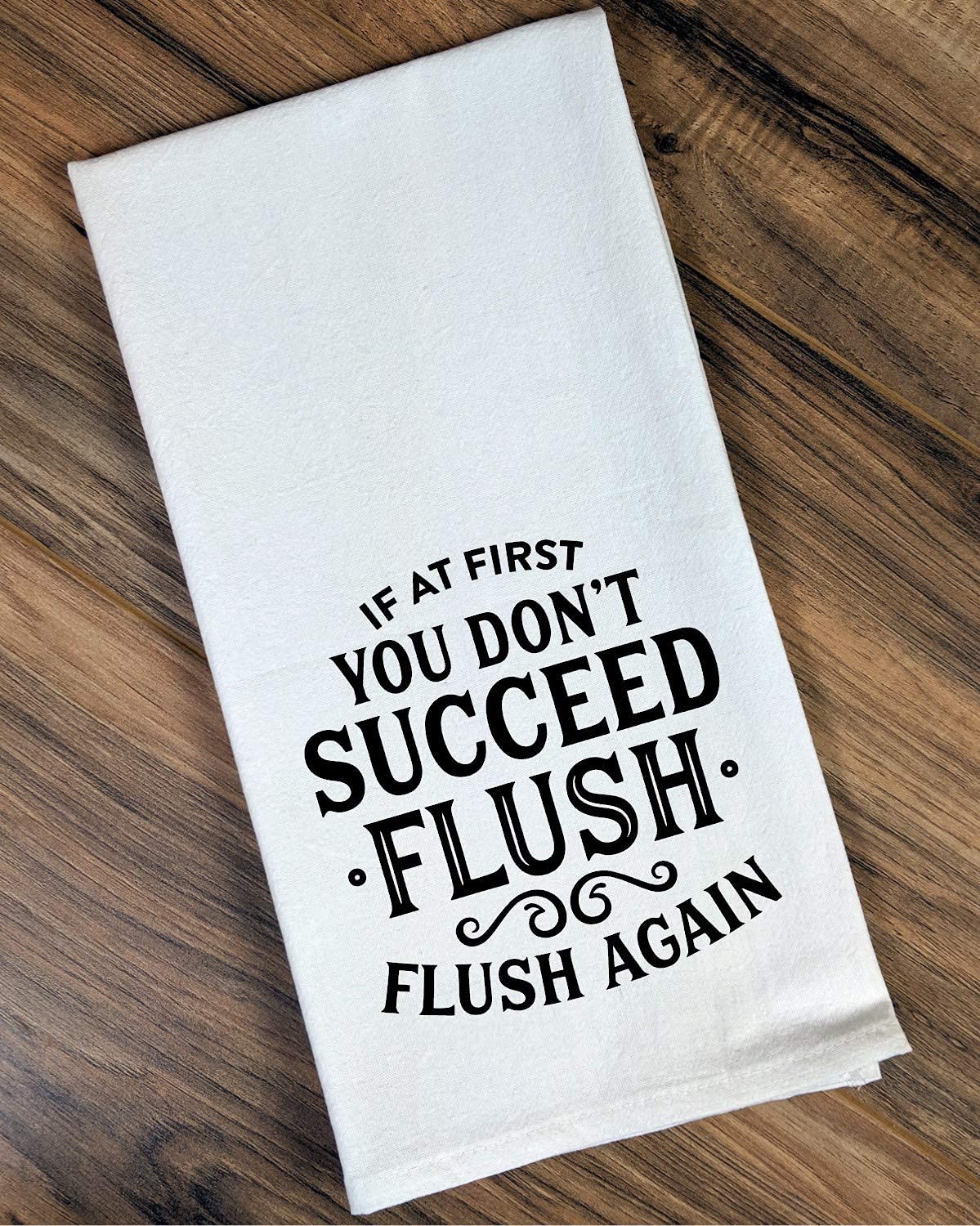 Funny Flour Sack, Bathroom Towel - If At First You Don't Succeed Flush Flush Again