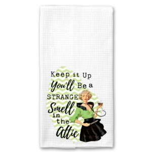keep it up and you'll be the strange smell in the attic funny vintage 1950's housewife pin-up girl waffle weave microfiber towel kitchen linen gift for her bff