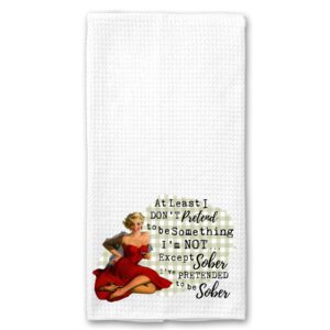 at least i don't pretend to be something i'm not. except sober. i've pretended to be sober funny vintage 1950's housewife pin-up girl waffle weave microfiber towel kitchen linen gift for her bff