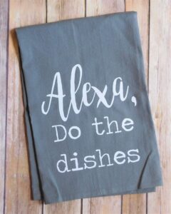 kitchen dish towel - gray flour sack towel - alexa do the dishes