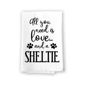 honey dew gifts funny towels, all you need is love and a sheltie kitchen towel, dish towel, multi-purpose pet and dog lovers towel, 27 inch by 27 inch cotton flour sack towel