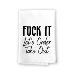 honey dew gifts, fuck it let’s order take out, cotton flour sack towel, 27 inch by 27 inch, made in usa, funny kitchen towels, adult humor hand towels, home decor, inappropriate gifts