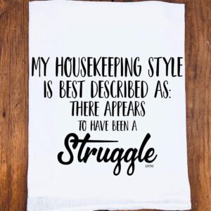 Funny Tea Towel | My Housekeeping Style Is Best Described As: There Seems To Have Been A Struggle | Hilarious Gift | Best Friend