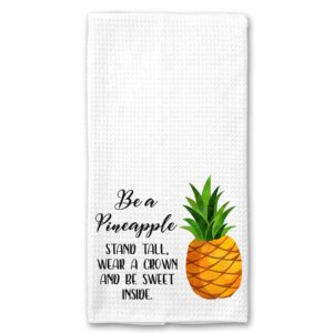 be a pineapple motivational saying kitchen tea towel gift for her