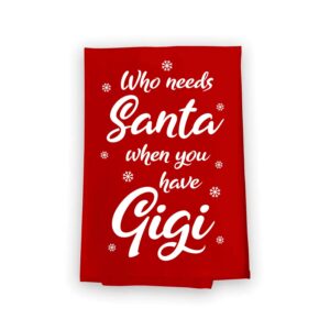 honey dew gifts, who needs santa when you have gigi, cotton flour sack towel, 27 x 27 inch, made in usa, funny christmas kitchen towels, red hand towels, grandma dish towel, for gigi