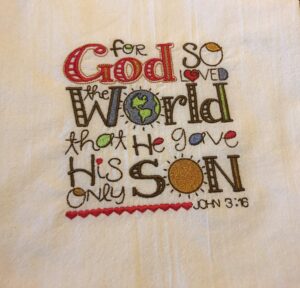 embroidered flour sack tea towel, john 3:16, dish towel, machine embroidery