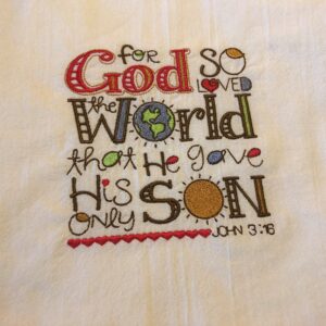 Embroidered flour sack tea towel, John 3:16, dish towel, machine embroidery