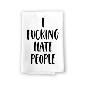honey dew gifts, i fucking hate people, flour sack towel, 27 inch by 27 inch, 100% cotton, funny kitchen towels, home decor, dish towel for kitchen, absorbent tea towels, inappropriate gifts