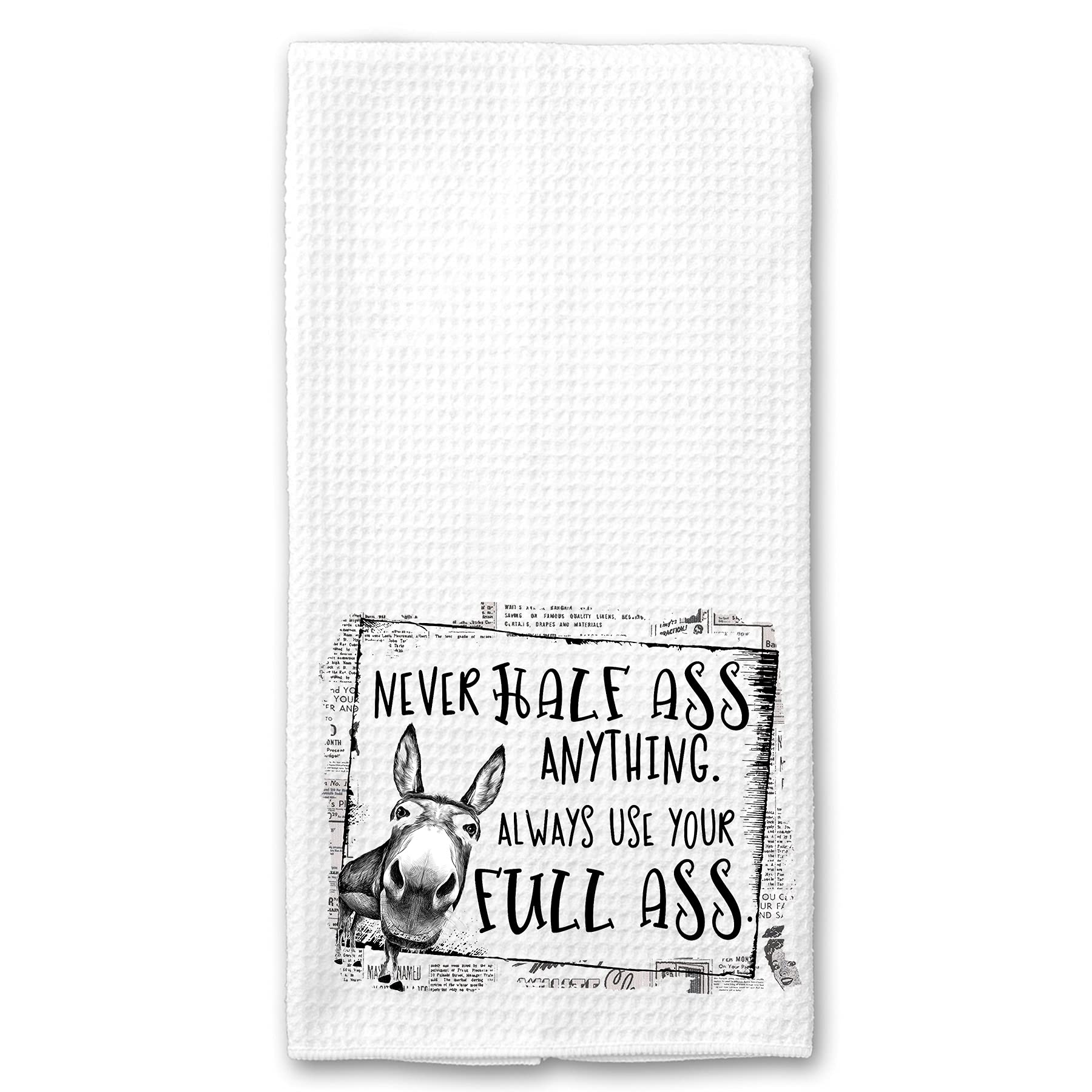 Never Half Ass anything, Always use your Full Ass Donkey Funny Kitchen Tea Bar Towel Gift for Women