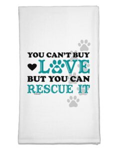 tooloud can't buy love rescue it flour sack dish towel