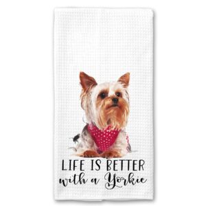 life is better with a yorkie yorkshire terrier microfiber kitchen towel dog lover