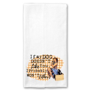 if my dog doesn't like you, i probably won't either funny vintage 1950's housewife pin-up girl waffle weave microfiber towel kitchen linen gift for her bff