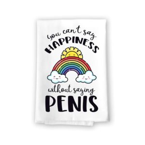 honey dew gifts, you can't say happiness without saying penis, flour sack towels, bathroom hand towels, funny kitchen towels, rainbow lgbtq decor, inappropriate gifts, 27 x 27 inch, made in usa