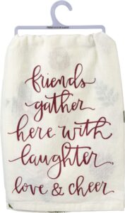 primitives by kathy friends gather with laughter love & cheer decorative kitchen towel