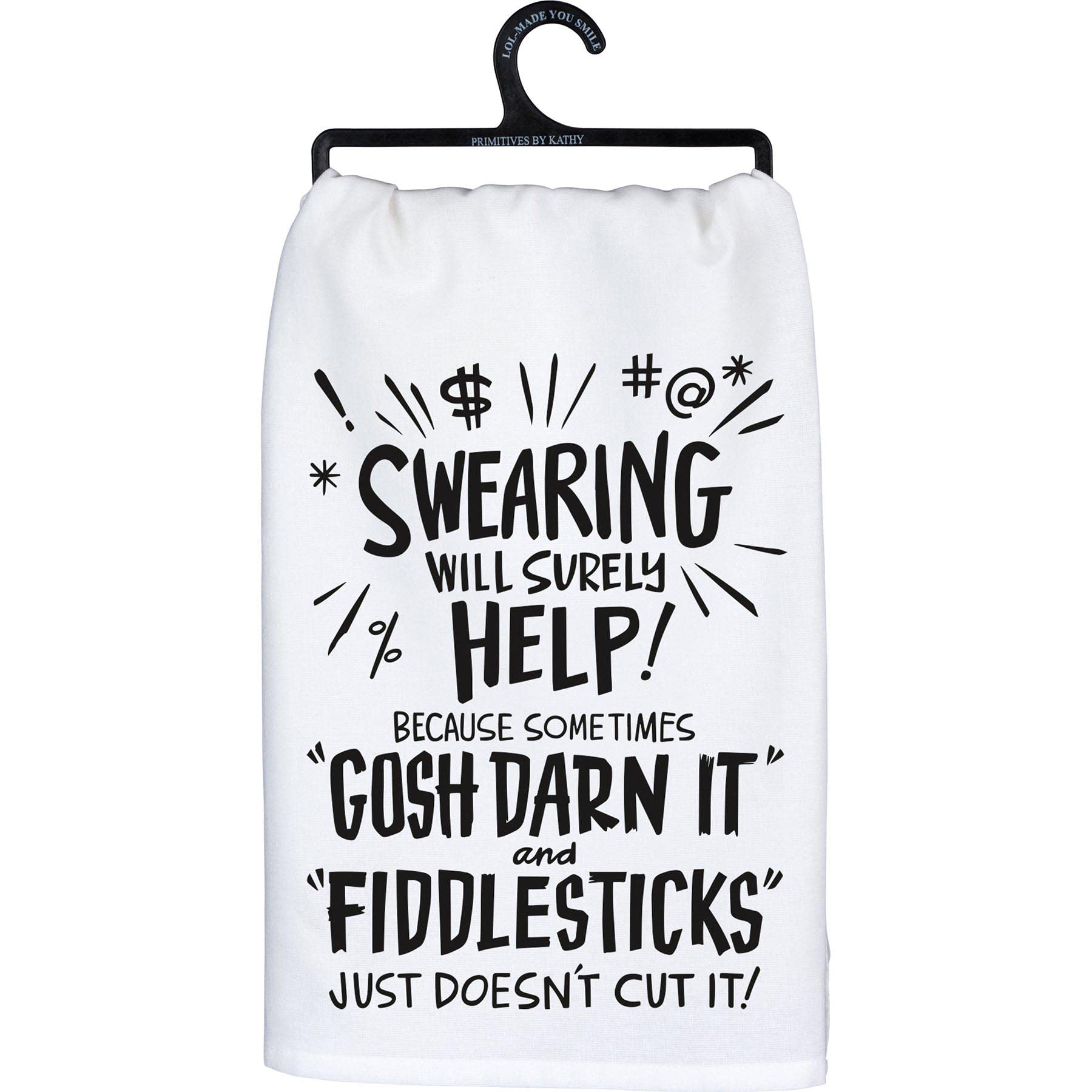 Primitives by Kathy Swearing Will Surely Help! Because Sometimes Gosh Darn It and Fiddlesticks Just Doesn't Cut It! Decorative Kitchen Towel, LOL Collection