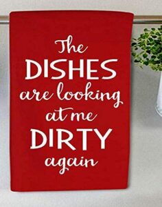 kitchen dish towel - red flour sack towel - funny kitchen dish towel - the dishes are looking at me dirty again