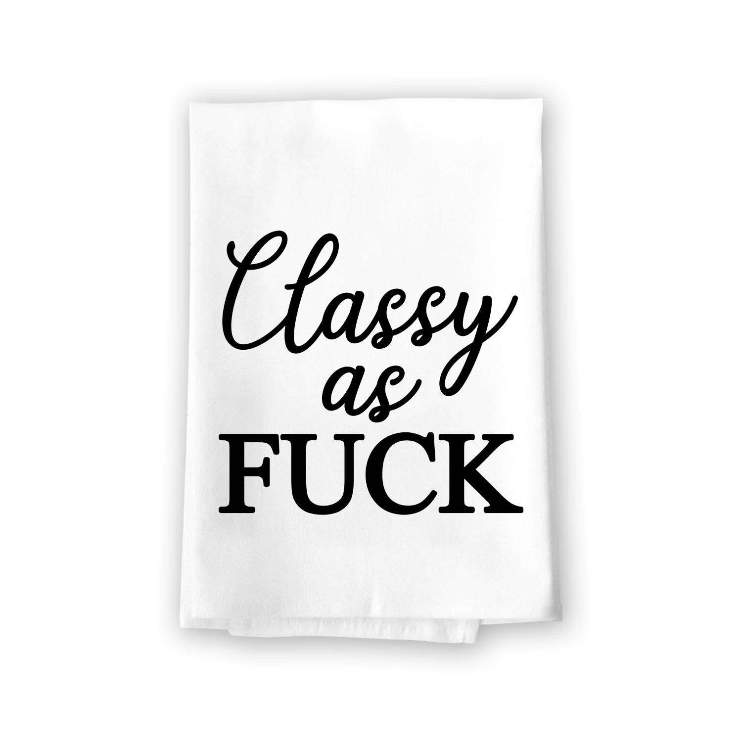 Honey Dew Gifts Funny Inappropriate Towels, Classy as Fuck Flour Sack Towel, 27 inch by 27 inch, 100% Cotton, Highly Absorbent, Multi-Purpose Kitchen Dish Towel