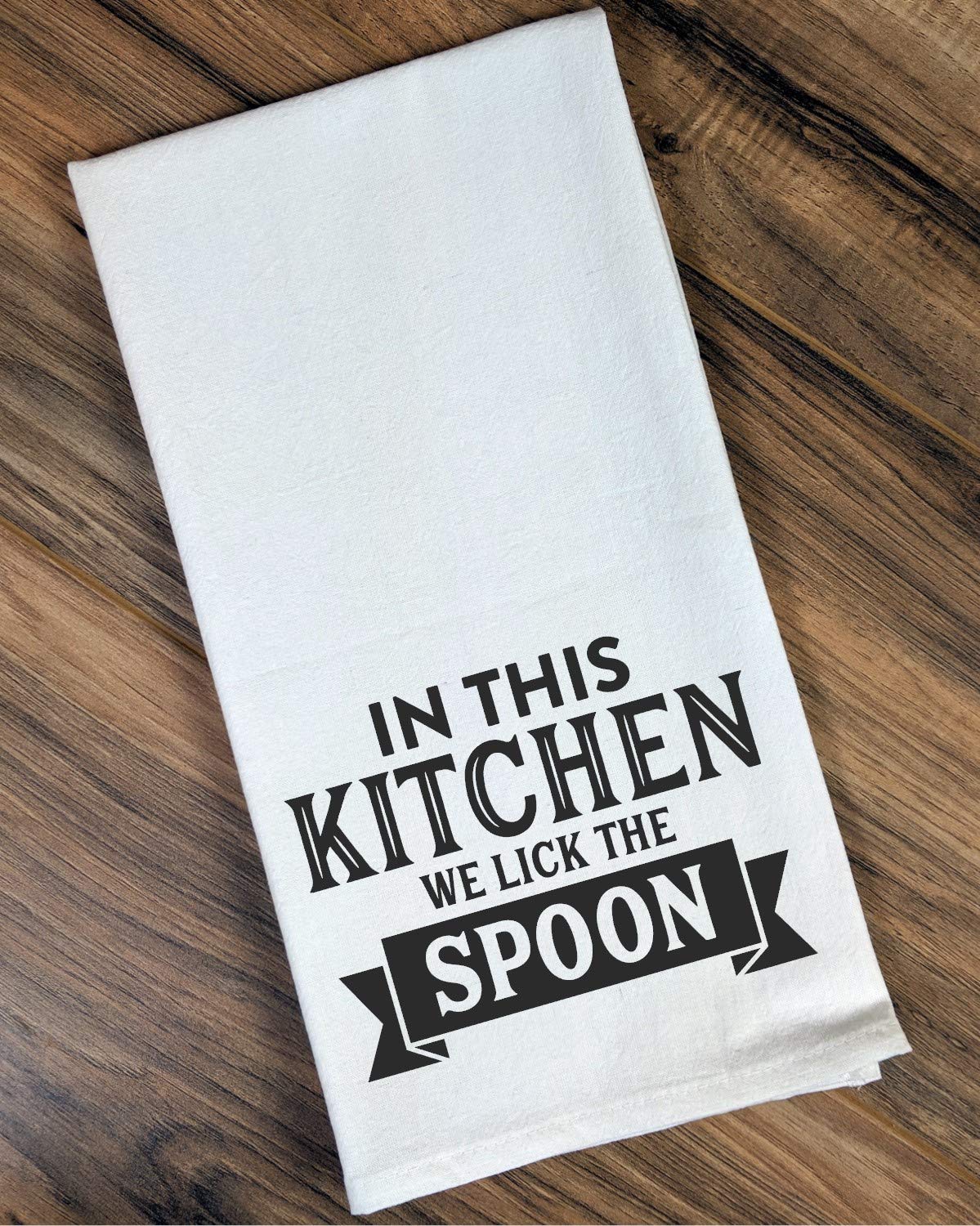 Funny Flour Sack, Dish Kitchen Towel -In This Kitchen We Lick The Spoon