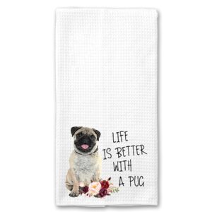 life is better with a pug microfiber kitchen towel gift for animal dog lover