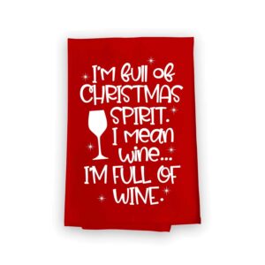 honey dew gifts, i'm full of christmas spirit i mean wine i'm full of wine, flour sack towel, 27 x 27 inch, made in usa, funny christmas towels, red hand towels, wine kitchen towels