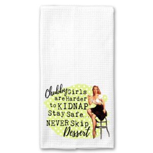 chubby girls are harder to kidnap, stay safe, never skip dessert funny vintage 1950's housewife pin-up girl waffle weave microfiber towel kitchen linen gift for her bff