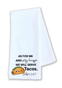 kitchen dish towel as for me and my house we will serve tacos salsa 24:7 funny cute dish kitchen decor drying cloth 100% cotton