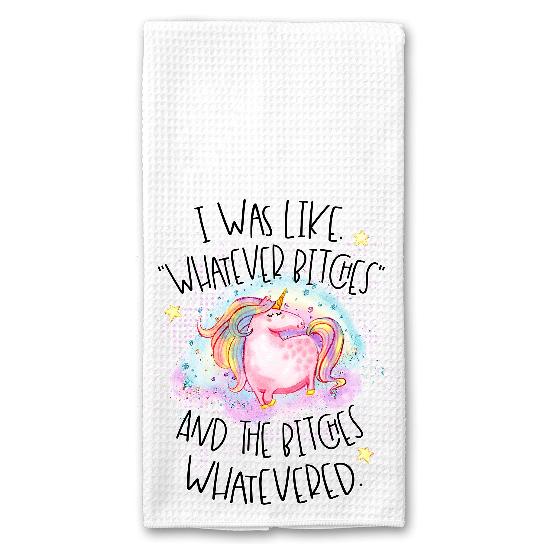 Whatever Bitches, and the Bitches Whatevered, Unicorn Funny Kitchen Tea Bar Towel Gift for Women