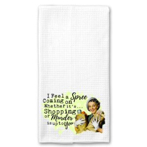 i feel a spree coming on, whether it's shopping or murder is up to you funny vintage 1950's housewife pin-up girl waffle weave microfiber towel kitchen linen gift for her bff