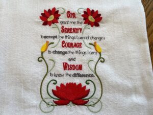serenity prayer embroidered flour sack tea towel, dish towel, choice of flower and large text color, machine embroidery,