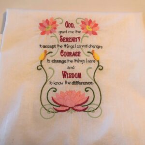 Serenity prayer embroidered flour sack tea towel, dish towel, choice of flower and large text color, machine embroidery,