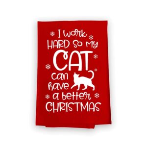 honey dew gifts, i work hard so my cat can have a better christmas, cotton flour sack towel, 27 x 27 inch, made in usa, funny christmas hand towels, red towels, cat mom gifts, cat decor