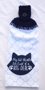 my cat thinks i'm kind of a big deal - crochet top hanging kitchen towel