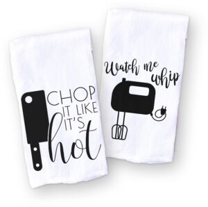 handmade funny kitchen towel set -hand towels for baker and chef - chop it like it's hot/watch me whip - housewarming christmas mother's day birthday gift (chop it like it's hot & watch me whip)