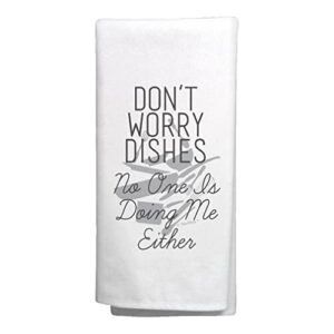 thiswear adult humor gifts don't worry dishes no one is doing me either bff gag gifts joke gifts tea towel white