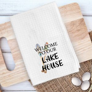 ZJXHPO Lake House Gift Welcome to Our Lake House Kitchen Towel Lake House Dish Towel Housewarming Gift Lake House Decor (Lake House Towel)