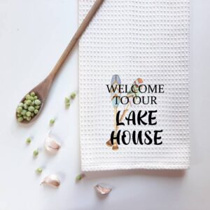 ZJXHPO Lake House Gift Welcome to Our Lake House Kitchen Towel Lake House Dish Towel Housewarming Gift Lake House Decor (Lake House Towel)