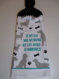 crocheted full towel if my dog was my boss my life would be pawfect perfect kitchen towel with black yarn