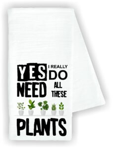 kitchen dish towel yes i really do need all these plants funny decor drying cloth 100% cotton