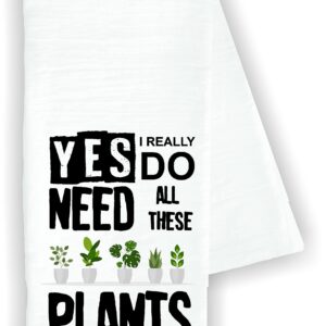 Kitchen dish towel Yes I really do need all these plants funny Decor drying cloth 100% COTTON