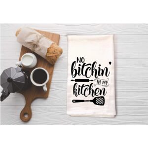 No Bitchin' in My Kitchen - Dish Towel Kitchen Tea Towel Funny Saying Humorous Flour Sack Towels Great Housewarming Gift 28 inch by 28 inch, 100% Cotton, Multi-Purpose Towel