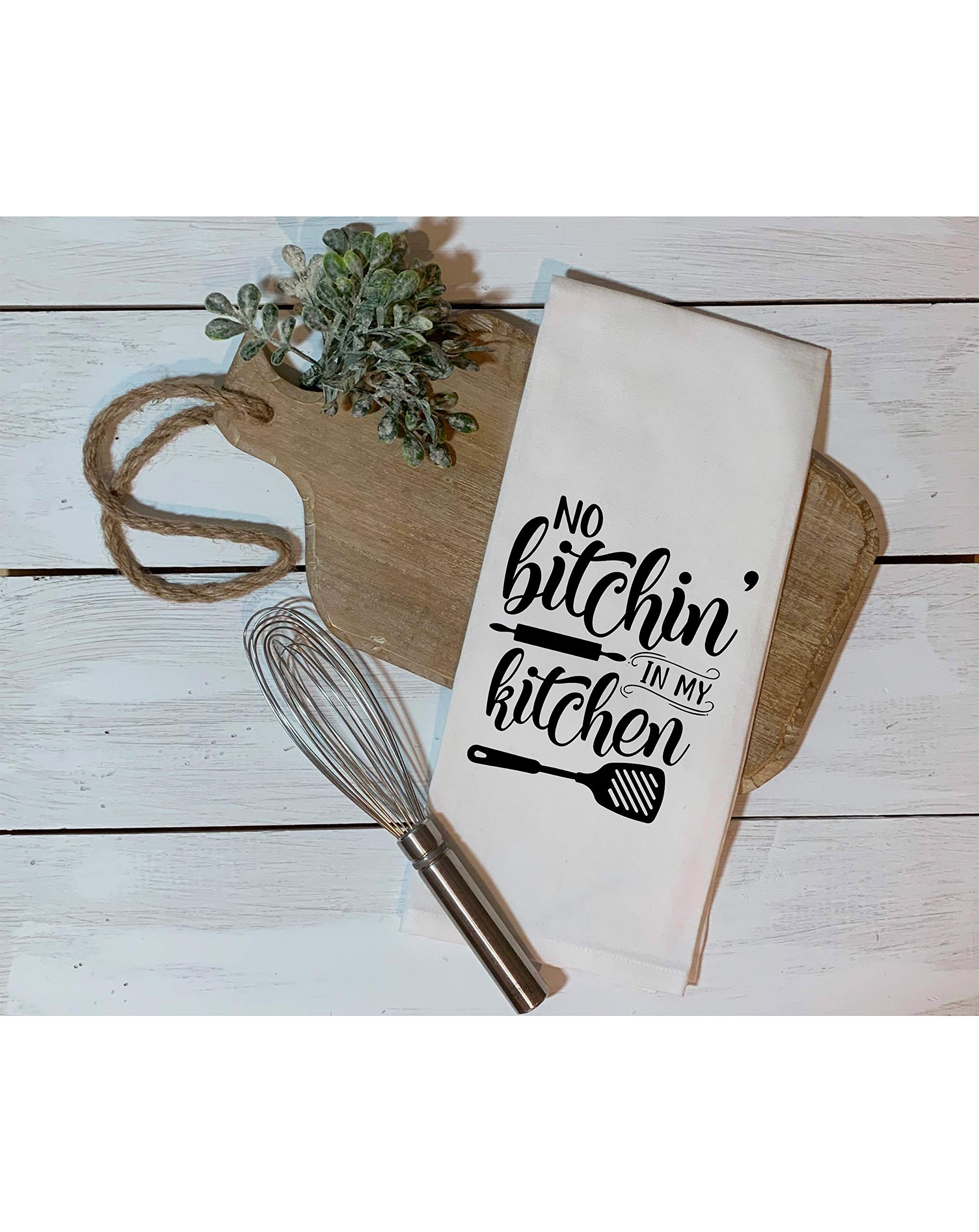 No Bitchin' in My Kitchen - Dish Towel Kitchen Tea Towel Funny Saying Humorous Flour Sack Towels Great Housewarming Gift 28 inch by 28 inch, 100% Cotton, Multi-Purpose Towel