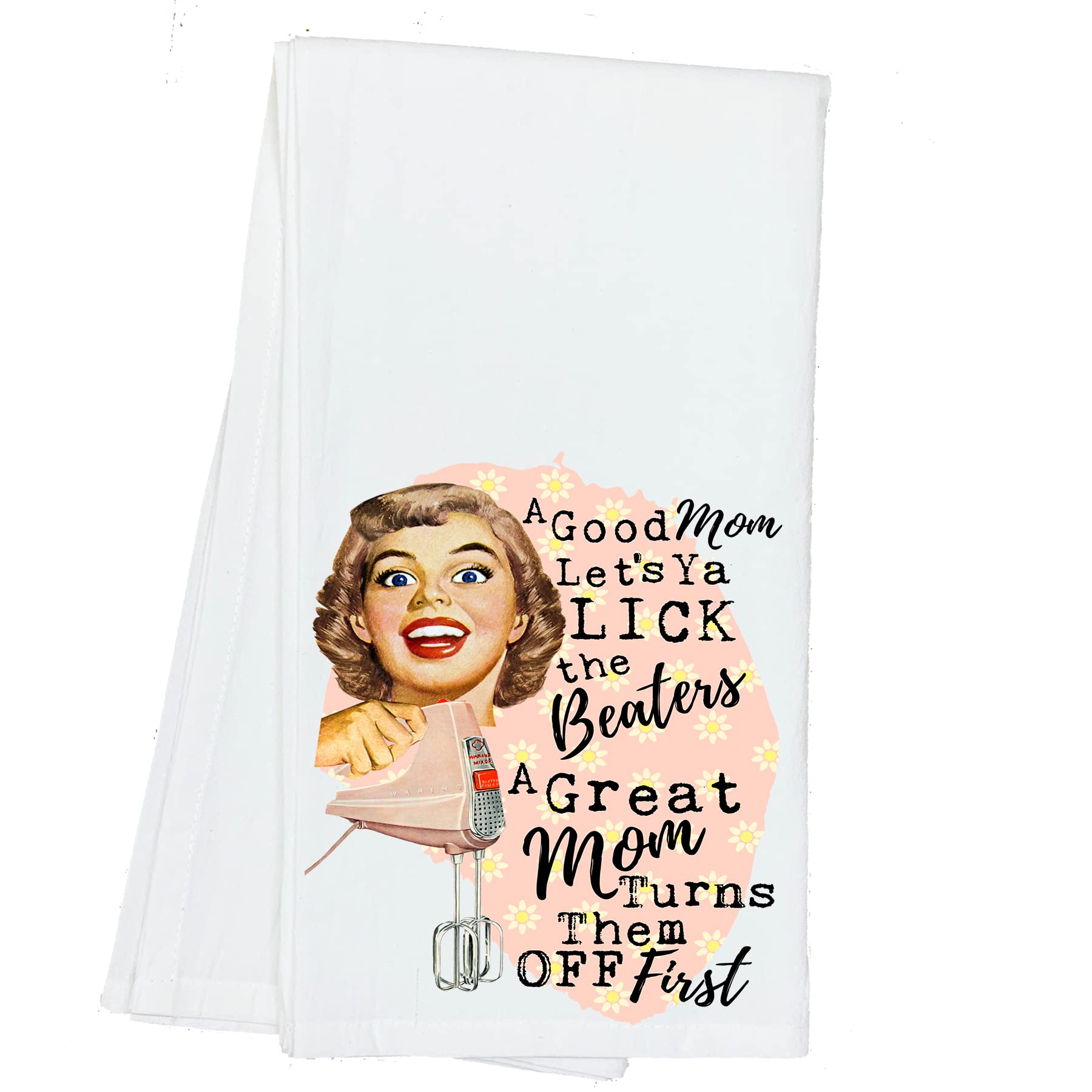 Good Moms let their Kids Lick the Beaters, Great Moms Turn them off First Funny Vintage 1950's Housewife Pin-up Girl Cotton Towel with Hang Loop Flour Sack Kitchen Linen Gift for Her BFF