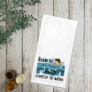 Born to Fish, Forced to Work Funny Microfiber Waffle Weave Kitchen Towel Gift