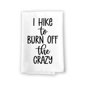 honey dew gifts, i hike to burn off the crazy, 27 inch by 27 inch, hiking themed dish towel, funny gifts, hiking dish towel for home, hiker gifts for women, outdoorsmen, trekkers