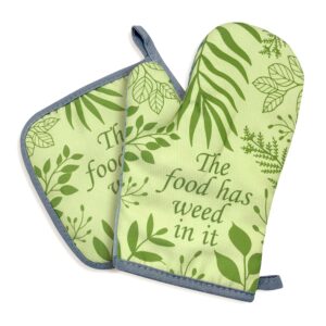 the food has weed in it,oven mitts and pot holders sets of 2，funny oven mitt，friend birthday gift，kitchen gift for women，gift for chef, lovers, mom