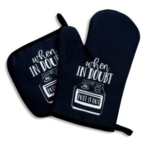 when in doubt pull it out,oven mitts and pot holders sets of 2，funny oven mitt，silicone non-slip oven mitts,cute housewarming gift,perfect for kitchen,cooking,baking,grilling