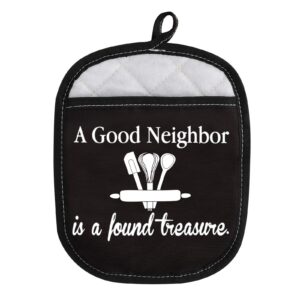 neighbor gift housewarming gift a good neighbor is a found treasure baking oven pads pot holder with pocket (good neighbor)