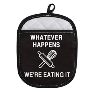 funny oven pads pot holder with pocket for baker whatever happens we’re eating it (we’re eating it)