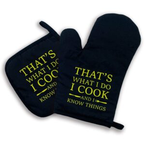that's what i do i cook and i know things,oven mitts and pot holders sets of 2，funny oven mitt，great birthday gifts for dad boyfriend,gift for chef, lovers, mom