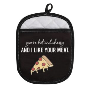 pizza lover gift you’re hot and cheesy and i like your meat funny oven pot holder with pocket (hot and cheesy)